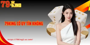 79King Có Uy Tín Không - Góc Nhìn Phân Tích Từ Trải Nghiệm