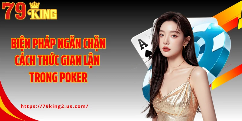 Biện pháp ngăn chặn cách thức gian lận trong poker