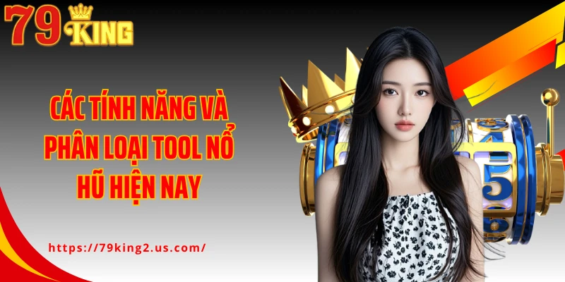 Các tính năng và phân loại tool nổ hũ hiện nay