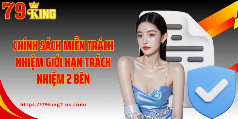 Chính sách miễn trách nhiệm giới hạn trách nhiệm 2 bên