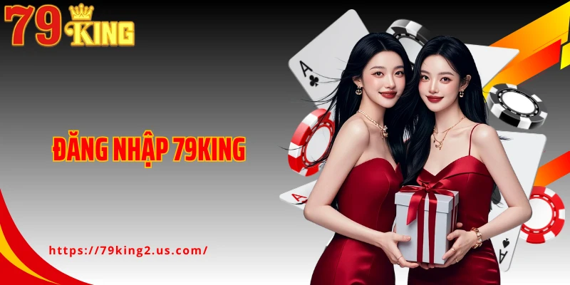 Đăng Nhập 79King - Mở Khóa Thế Giới Giải Trí An Toàn