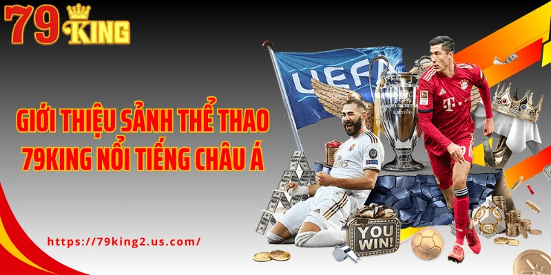 Giới thiệu sảnh thể thao 79KING nổi tiếng châu Á