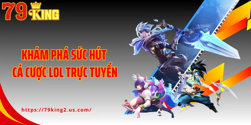 Khám phá sức hút cá cược LOL trực tuyến