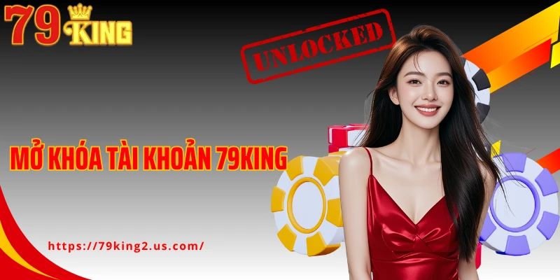 Mở Khóa Tài Khoản 79King Khôi Phục Quyền Truy Cập Nhanh