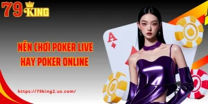 Nên Chơi Poker Live Hay Poker Online Có Cơ Hội Thắng Cao?