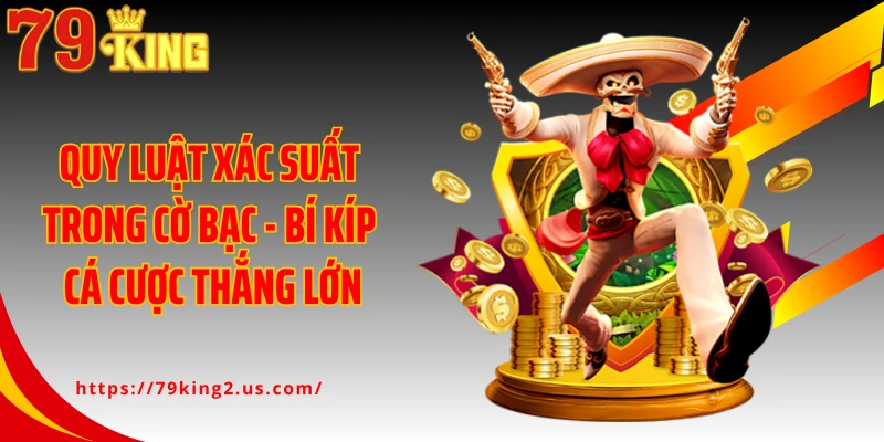 Quy Luật Xác Suất Trong Cờ Bạc - Bí Kíp Cá Cược Thắng Lớn