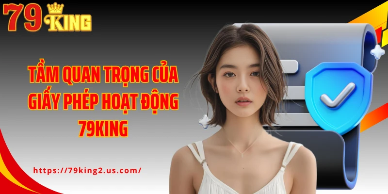 Tầm quan trọng của giấy phép hoạt động 79King