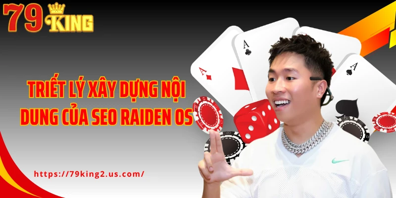 Triết lý xây dựng nội dung của Seo Raiden OS